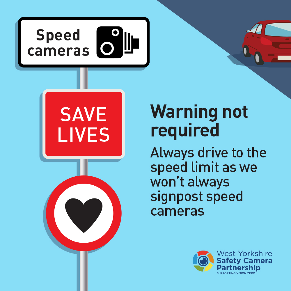 Blue image with street sign with safety cameras sign and save lives sign and wording "Warning not required - always drive to the speed limit as we won't always signpost speed cameras"